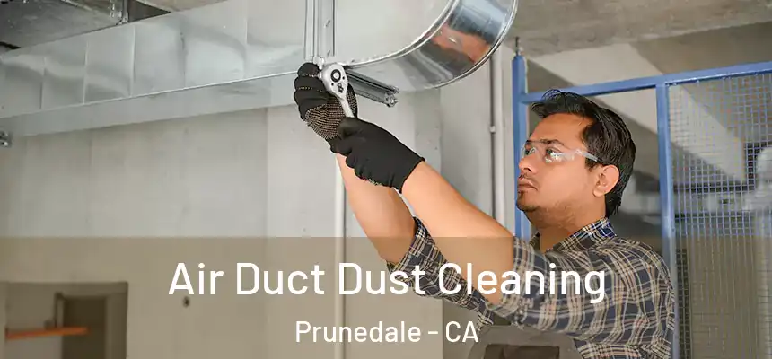 Air Duct Dust Cleaning Prunedale - CA