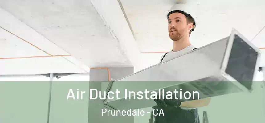 Air Duct Installation Prunedale - CA
