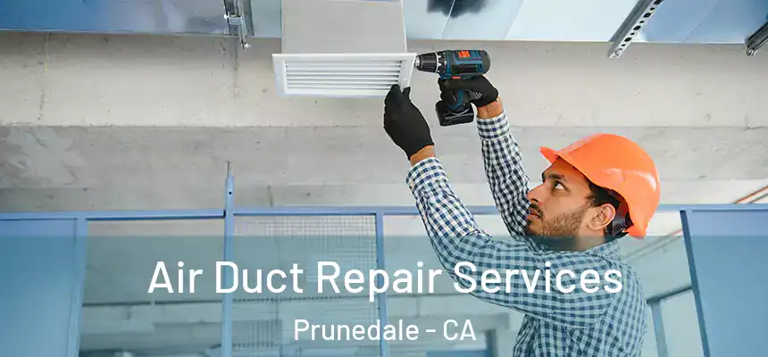 Air Duct Repair Services Prunedale - CA