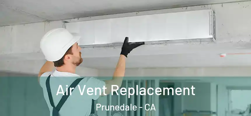 Air Vent Replacement Prunedale - CA