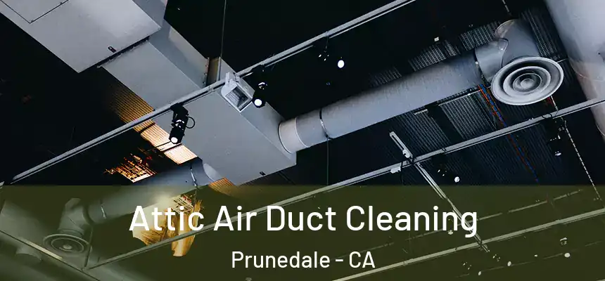 Attic Air Duct Cleaning Prunedale - CA