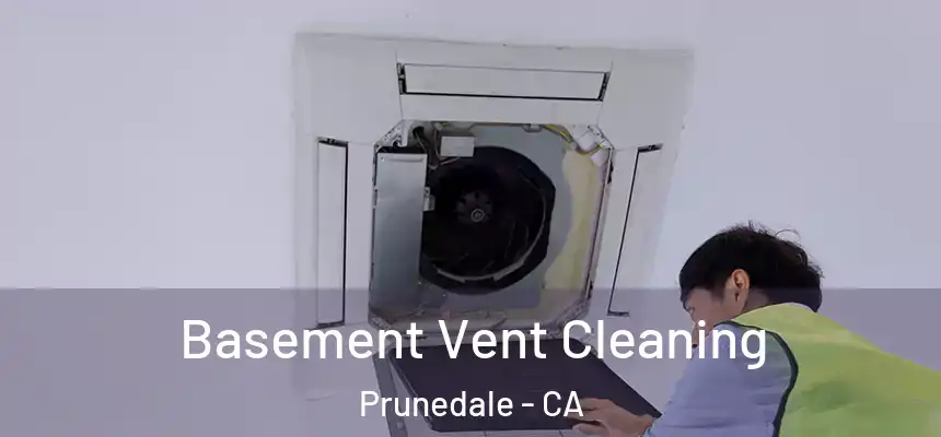 Basement Vent Cleaning Prunedale - CA