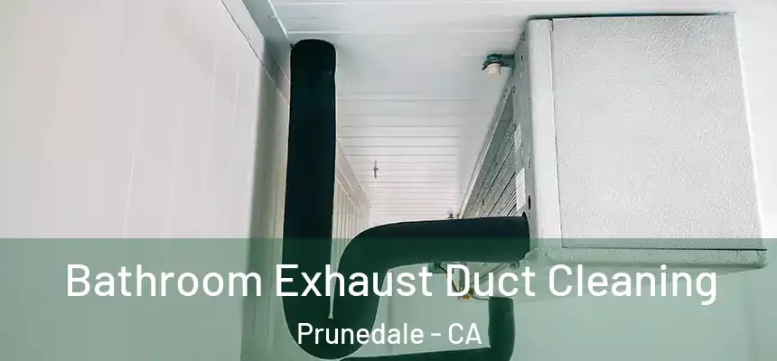 Bathroom Exhaust Duct Cleaning Prunedale - CA