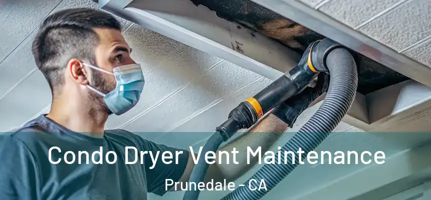 Condo Dryer Vent Maintenance Prunedale - CA
