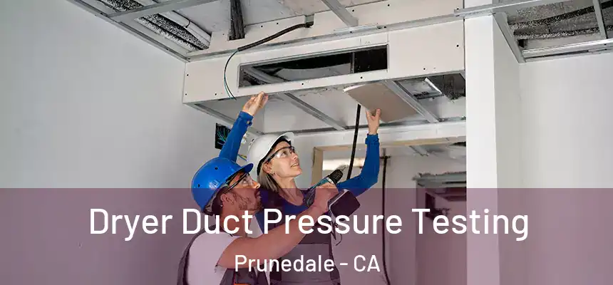  Dryer Duct Pressure Testing Prunedale - CA