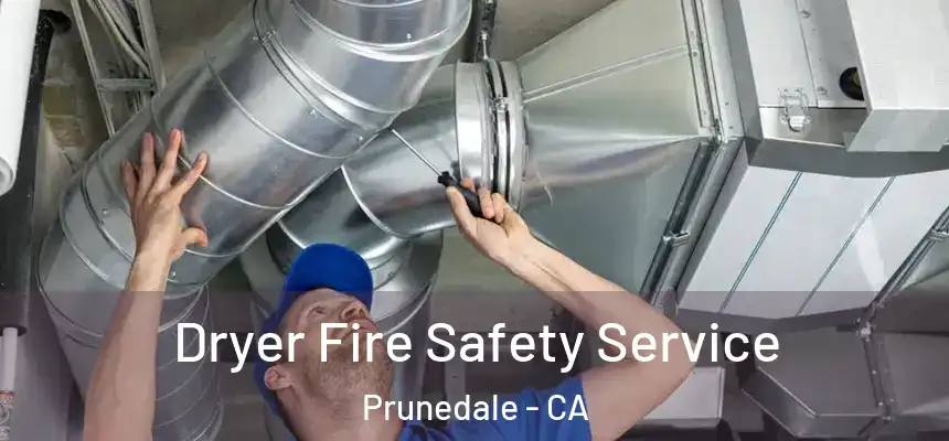 Dryer Fire Safety Service Prunedale - CA