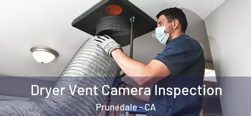 Dryer Vent Camera Inspection Prunedale - CA
