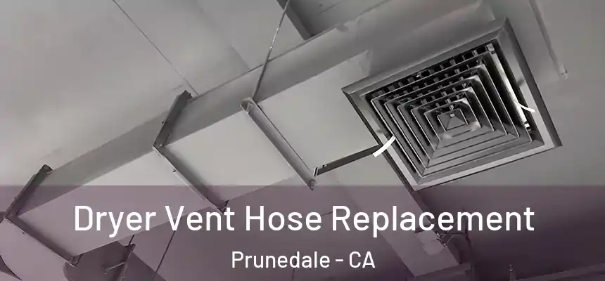  Dryer Vent Hose Replacement Prunedale - CA