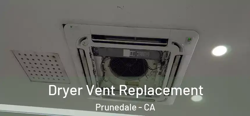 Dryer Vent Replacement Prunedale - CA
