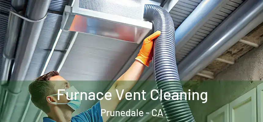 Furnace Vent Cleaning Prunedale - CA