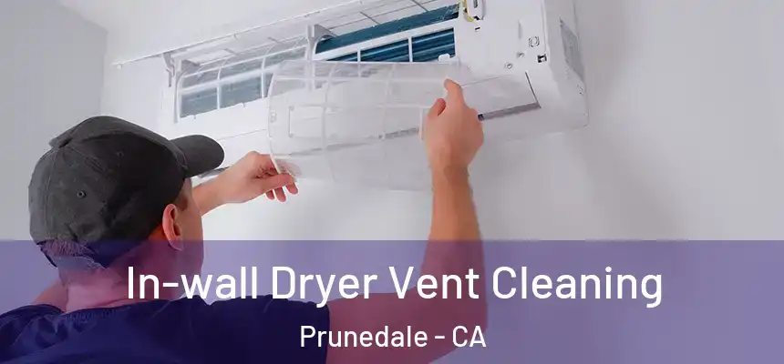 In-wall Dryer Vent Cleaning Prunedale - CA