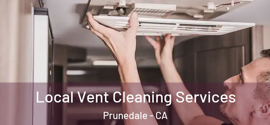  Local Vent Cleaning Services Prunedale - CA