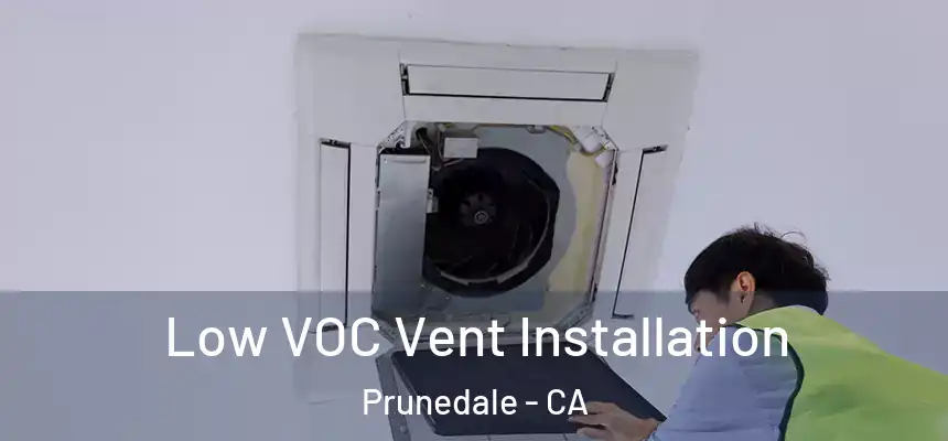 Low VOC Vent Installation Prunedale - CA