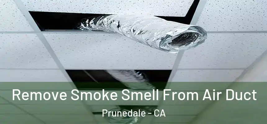  Remove Smoke Smell From Air Duct Prunedale - CA