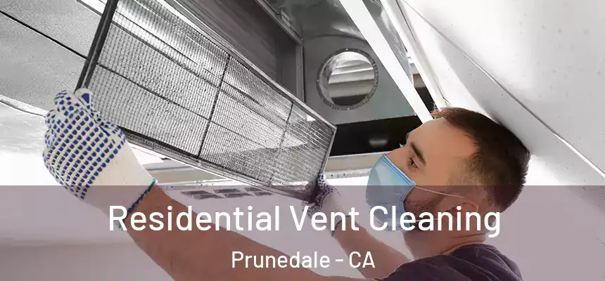 Residential Vent Cleaning Prunedale - CA