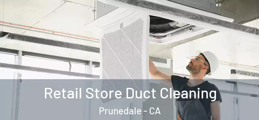 Retail Store Duct Cleaning Prunedale - CA