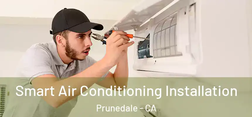  Smart Air Conditioning Installation Prunedale - CA