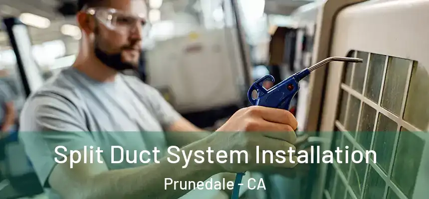  Split Duct System Installation Prunedale - CA