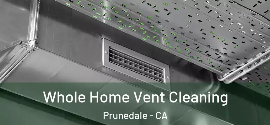 Whole Home Vent Cleaning Prunedale - CA